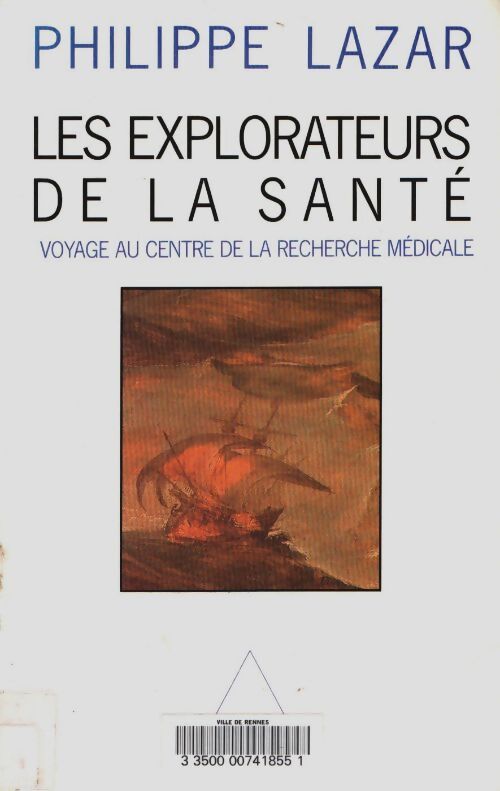Livrenpoche : Les explorateurs de la santé : Voyage au centre de la recherche médicale - Philippe Lazar - Livre