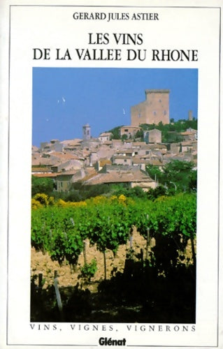 Livrenpoche : Les Vins de la vallée du Rhône : Batifolages flâneries berlues - Gérard-Jules Astier - Livre