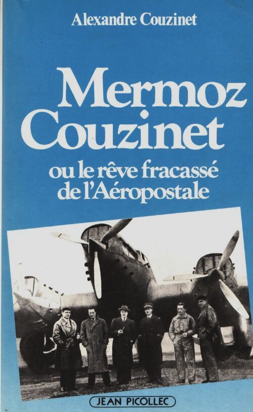 Livrenpoche : Mermoz-Couzinet ou le rêve fracassé de l'aéropostale - Couzinet Alexandre - Livre
