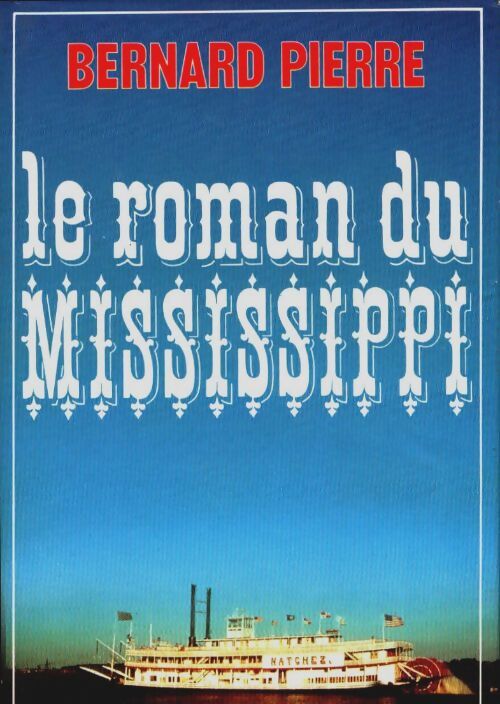 Livrenpoche : Le roman du Mississippi - Bernard Pierre - Livre