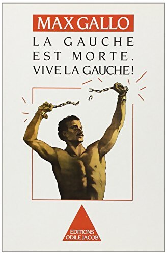 Livrenpoche : La gauche est morte. Vive la gauche ! - Max Gallo - Livre