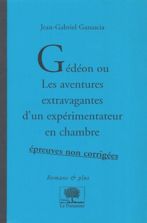 Livrenpoche : Gédéon ou les aventures extravagantes d'un expérimentateur en chambre - Jean-Gabriel Ganascia - Livre