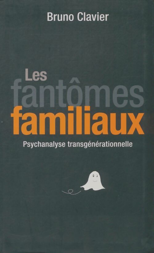Livrenpoche : Les fantômes familiaux - Bruno Clavier - Livre