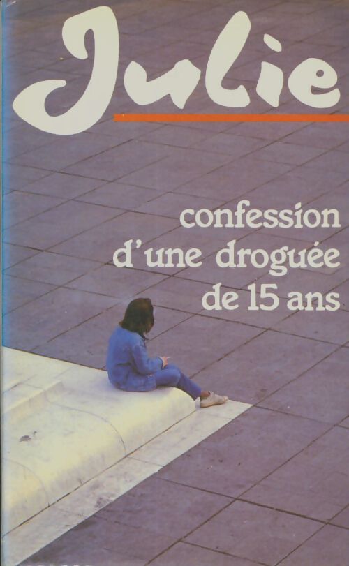 Livrenpoche : Confession d'une droguée de quinze ans - Julie - Livre
