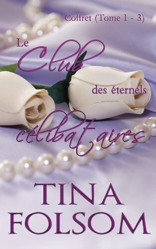 Livrenpoche : Le club des éternels célibataires - Tina Folsom - Livre