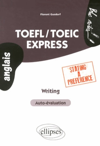 Livrenpoche : Toefl/toeic express : Writing stating a preference - Florent Gusdorf - Livre