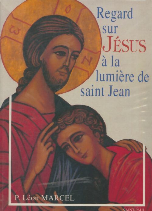 Livrenpoche : Regard sur Jésus à la lumière de Saint Jean - Léon Marcel - Livre