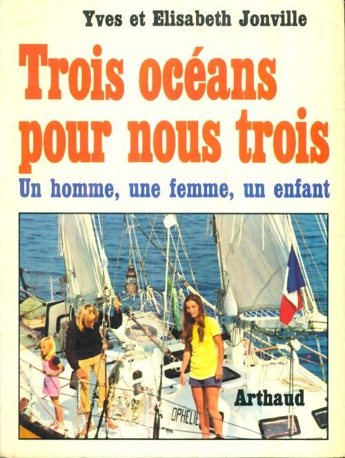 Livrenpoche : Trois océans pour nous trois : Un homme une femme un enfant - Yves Jonville - Livre