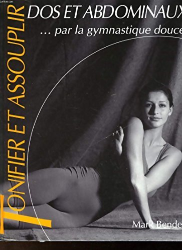 Livrenpoche : Tonifier et assouplir dos et abdominaux par la gymnastique douce - Mark Bender - Livre