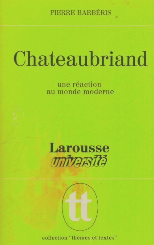 Livrenpoche : Chateaubriand : Une réaction au monde moderne - Pierre Barbéris - Livre