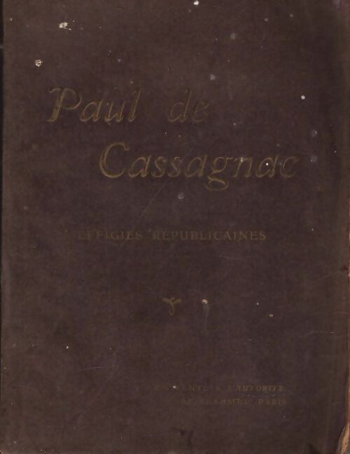 Livrenpoche : Effigies républicaines - Paul De Cassagnac - Livre