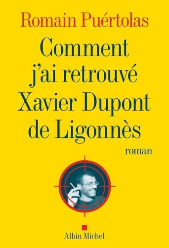 Livrenpoche : Comment j'ai retrouvé Xavier Dupont de Ligonnès - Romain Puértolas - Livre