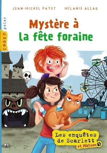 Livrenpoche : Les enquêtes de Scarlett et Watson Tome VII : Mystère à la fête foraine - Jean-Michel Payet - Livre