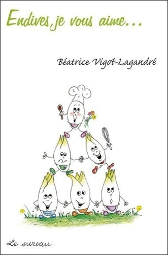 Livrenpoche : Endives je vous aime - Béatrice Vigot-Lagandré - Livre