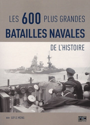 Livrenpoche : 600 Plus Grandes Batailles Navales - LE MOING Guy - Livre