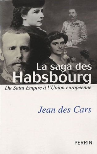 Livrenpoche : la saga des Habsbourg : Du Saint Empire à l'union européenne - Jean Des Cars - Livre