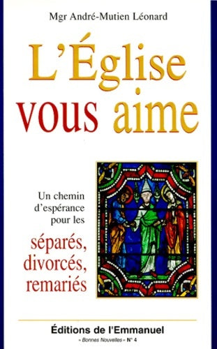 Livrenpoche : l'église vous aime : Un chemin d'espérance pour les séparés divorcés remariés - André Mutien Léonard - Livre