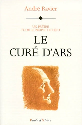 Livrenpoche : Le Curé d'Ars. Un prêtre pour le peuple de Dieu - André Ravier - Livre