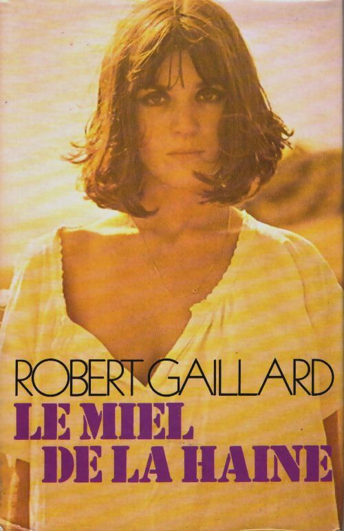 Livrenpoche : Le miel de la haine - Robert Gaillard - Livre