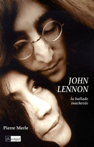 Livrenpoche : John Lennon la ballade inachevée - Pierre Merle - Livre