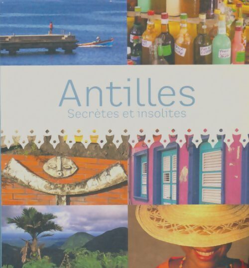 Livrenpoche : Antilles : Secrètes et insolites - Daniel Maximin - Livre