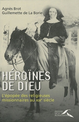 Livrenpoche : Héroïnes de Dieu : L'épopée des religieuses missionnaires au XIXe siècle - Agnès Brot - Livre