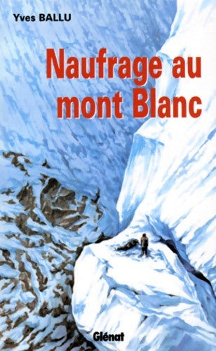 Livrenpoche : Naufrage au Mont Blanc - Yves Ballu - Livre