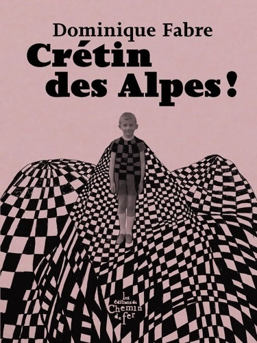Livrenpoche : Crétin des Alpes ! - Dominique Fabre - Livre