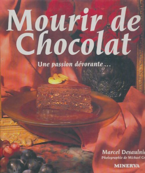 Livrenpoche : Mourir de chocolat : Une passion dévorante - Marcel Desaulniers - Livre