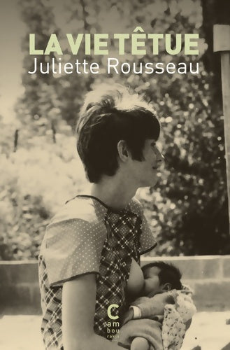 Livrenpoche : La vie têtue - Juliette Rousseau - Livre