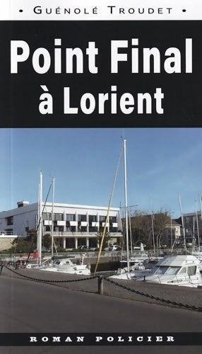 Livrenpoche : Point final à Lorient - Guénolé Troudet - Livre