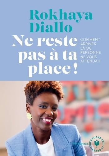 Livrenpoche : Ne reste pas à ta place ! : Comment arriver là où personne ne vous attendait - Rokhaya Diallo - Livre