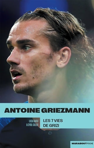 Livrenpoche : Griezmann : Les 7 vies de Grizi - Cyril Collot - Livre