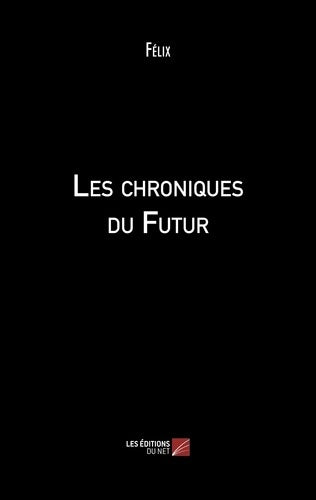 Livrenpoche : Les chroniques du Futur - Felix - Livre