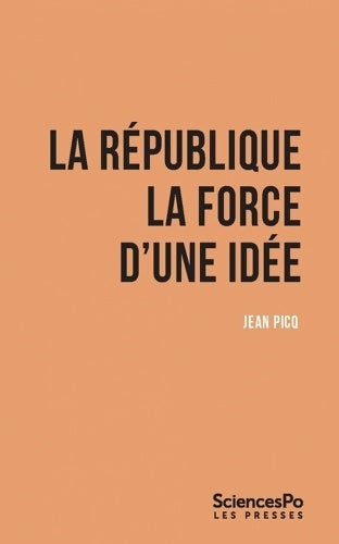 Livrenpoche : La République : La force d'une idée - Jean Picq - Livre