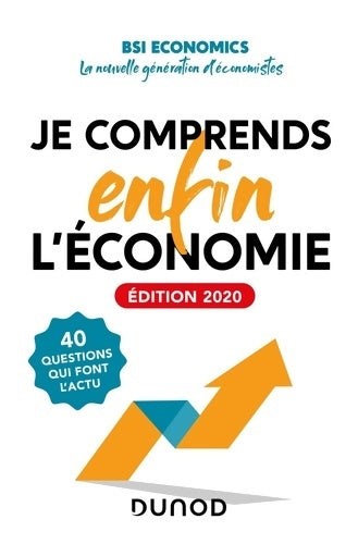 Livrenpoche : Je comprends enfin l'économie - Edition 2020 - 40 questions qui font l'actu : 40 questions qui font l'actu - BSI Economics - Livre
