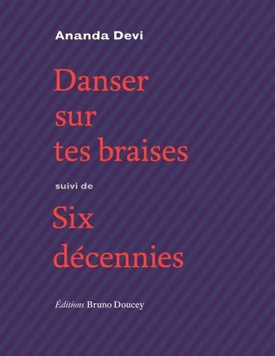 Livrenpoche : Danser sur tes braises / Six décennies - Ananda Devi - Livre