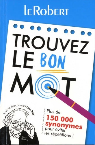 Livrenpoche : Mini-guide - Trouvez le bon mot - Plus de 125 000 synonymes pour éviter les répétitions ! - Collectif - Livre