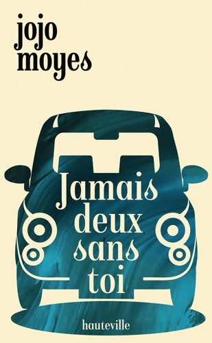 Livrenpoche : Jamais deux sans toi - Jojo Moyes - Livre