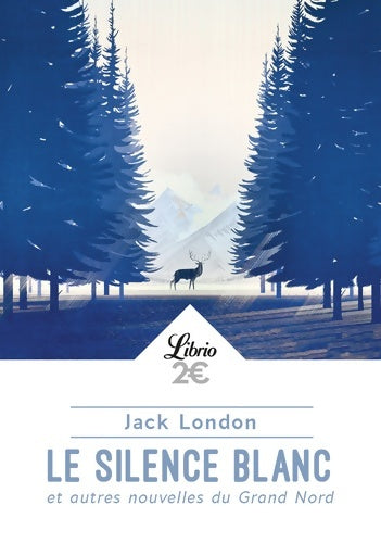 Livrenpoche : Le Silence blanc et autres nouvelles du Grand Nord - Jack London - Livre