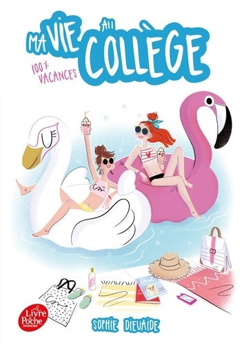 Livrenpoche : Ma vie au collège - 100% vacances : 100 % vacances - Sophie Dieuaide - Livre