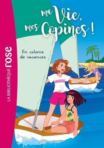 Livrenpoche : Ma vie mes copines 15 - En colonie de vacances - Hachette Livre - Livre