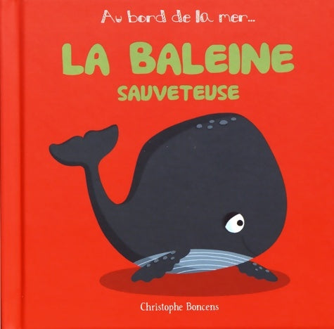 Livrenpoche : La baleine sauveteuse - Christophe Boncens - Livre