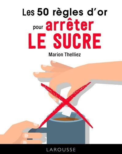 Livrenpoche : Les 50 règles d'or pour arrêter le sucre - Marion Thelliez - Livre