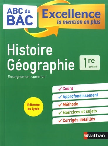 Livrenpoche : Histoire-Géographie 1re - ABC du BAC Excellence - Programme de première 2022-2023 - Enseignement commun - Cours Approfondissement Méthode Sujets et Corrigés détaillés - Servane Marzin - Livre
