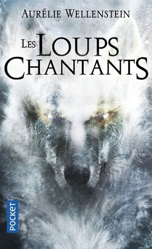 Livrenpoche : Les Loups chantants - Aurélie Wellenstein - Livre