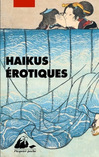 Livrenpoche : Haïkus érotiques : Extraits de La Fleur du bout et du Tonneau de saule - Anonyme - Livre