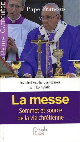 Livrenpoche : La Messe - Sommet et source de la vie chrétienne - Pape François - Livre