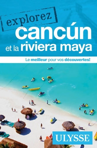 Livrenpoche : Explorez Cancun et la Riviera Maya - Julie Brodeur - Livre