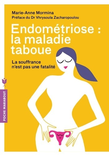 Livrenpoche : Endométriose : La maladie taboue: La souffrance n est pas une fatalité - Marie-anne Mormina - Livre